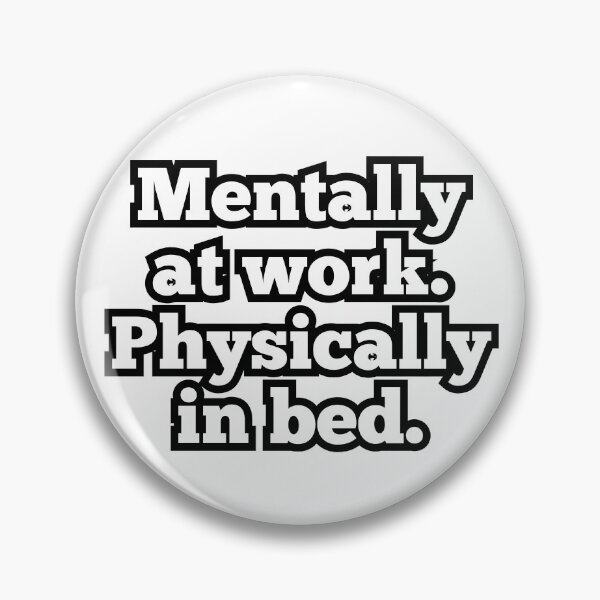 Item preview, Mentally at Work Physically in Bed – Funny Lazy Humor Quote Design designed and sold by ArtesioByZaber.