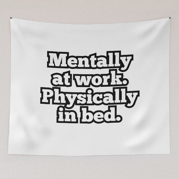 Item preview, Mentally at Work Physically in Bed – Funny Lazy Humor Quote Design designed and sold by ArtesioByZaber.