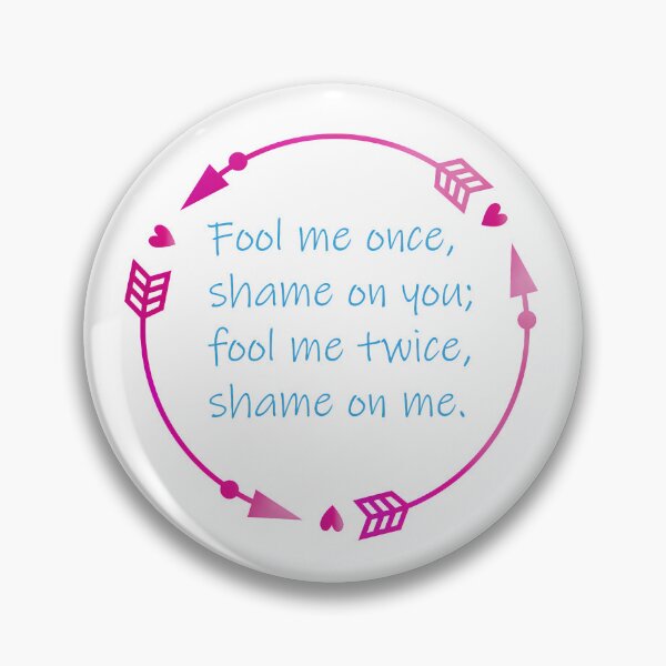 Item preview, Fool me once shame on you - wise words designed and sold by WirelessChimp.