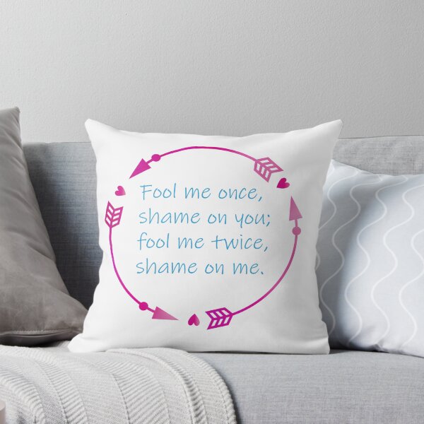 Item preview, Fool me once shame on you - wise words designed and sold by WirelessChimp.