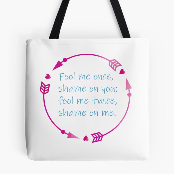 Item preview, Fool me once shame on you - wise words designed and sold by WirelessChimp.