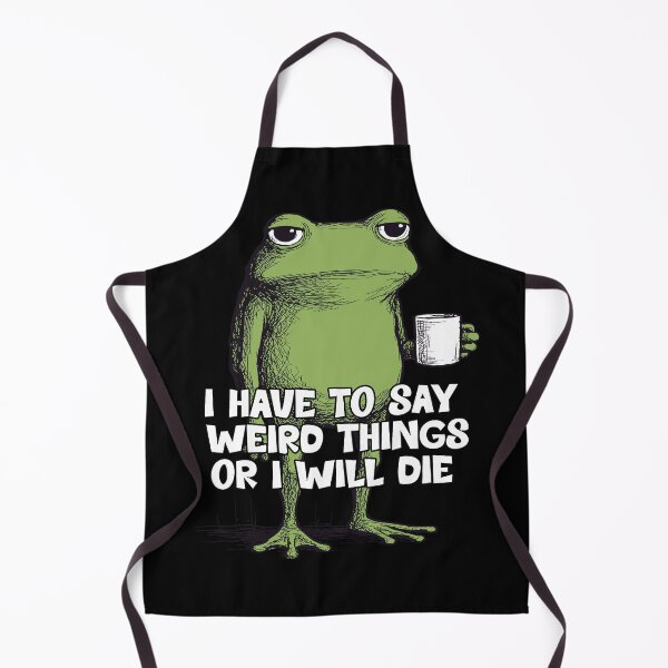 Item preview, I Have to Say Weird Stuff Or I'll Die Funny Frog Meme designed and sold by gear-posters.