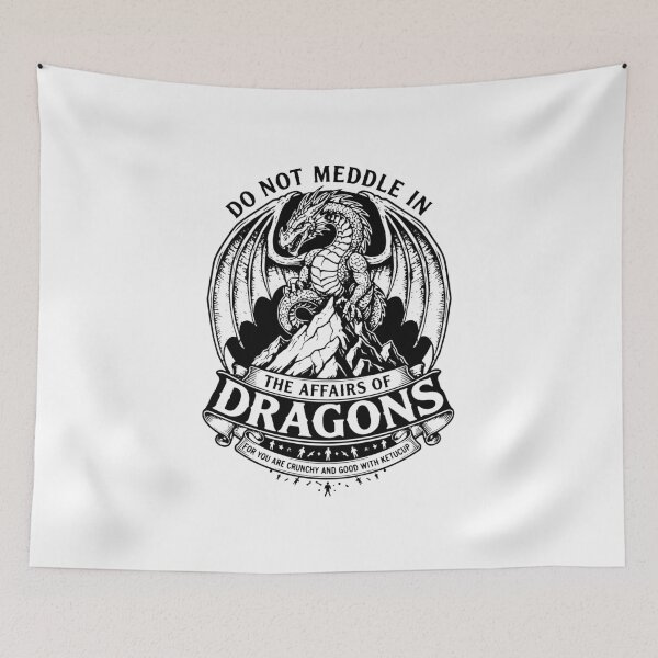 Item preview, Do Not Meddle In The Affairs Of Dragons For You Are Crunchy and Good with Ketchup : Dragon Wisdom  designed and sold by sams-eshophere.