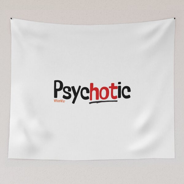 Item preview, PsycHOTic - WhimWiz Funny Quote & Quirky Gift Idea designed and sold by WhimWiz.