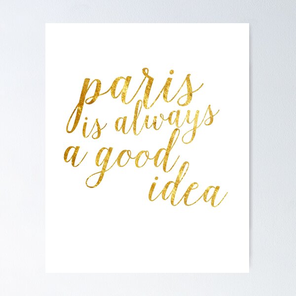 Item preview, Gold Foil Paris Is Always A Good Idea designed and sold by Alyssa  Clark.