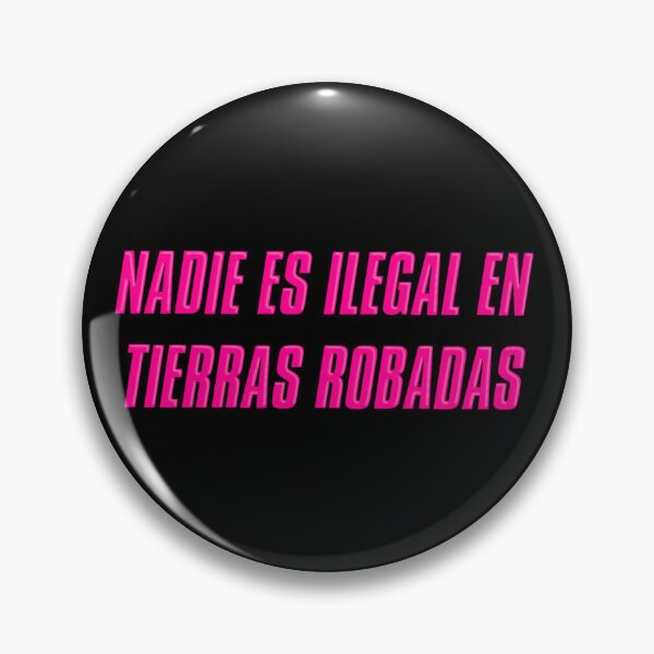 Item preview, Nadie es ilegal en Tierras Robadas designed and sold by pinknoiseco.
