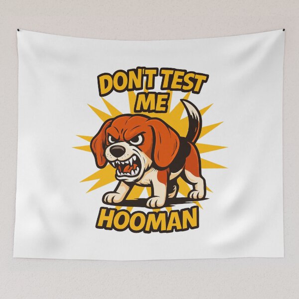 Item preview, Furious Beagle Humor Beagle shouting “Don’t Test Me Hooman” designed and sold by Tong4130.
