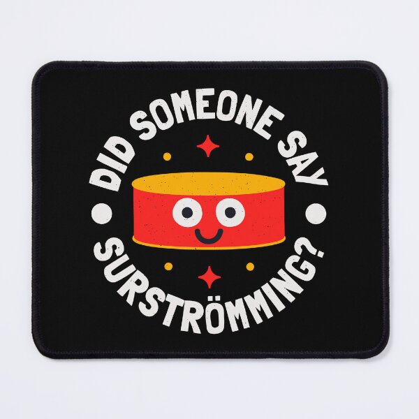 Item preview, Did Someone Say Surströmming? - Swedish Surstromming designed and sold by TomThornton.