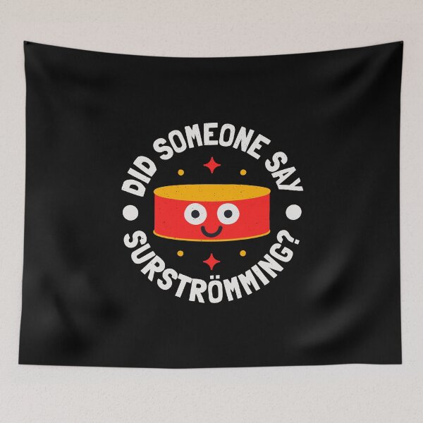 Item preview, Did Someone Say Surströmming? - Swedish Surstromming designed and sold by TomThornton.