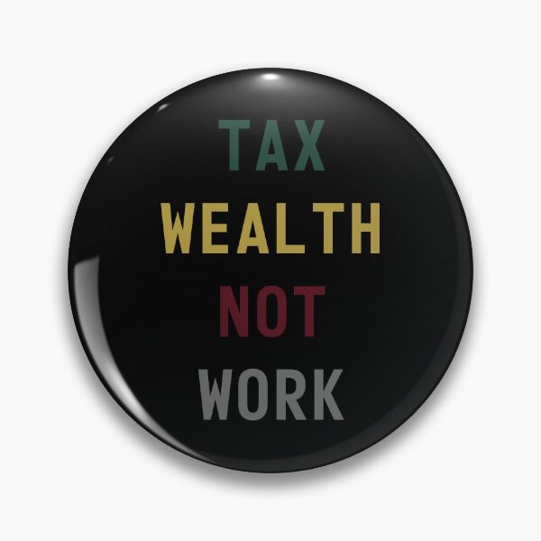 Item preview, Tax Wealth Not Work designed and sold by mythandframe.