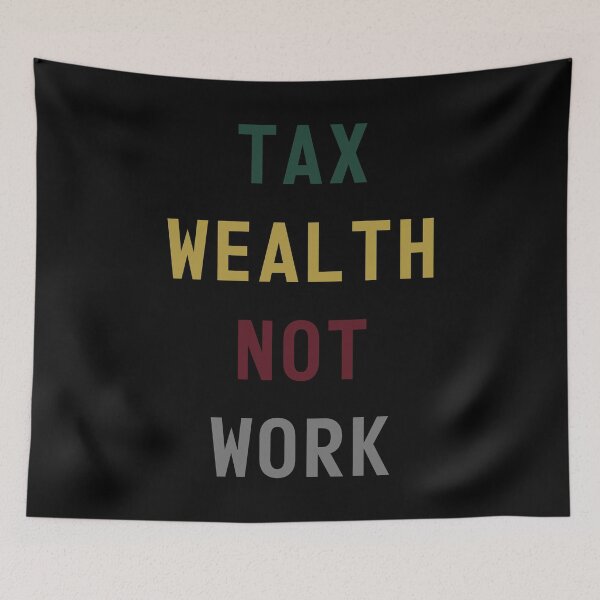 Item preview, Tax Wealth Not Work designed and sold by mythandframe.