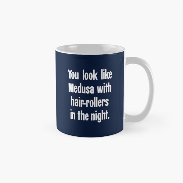 Item preview, You Look Like Medusa With Hair-Rollers In the Night designed and sold by LakeviewCo.