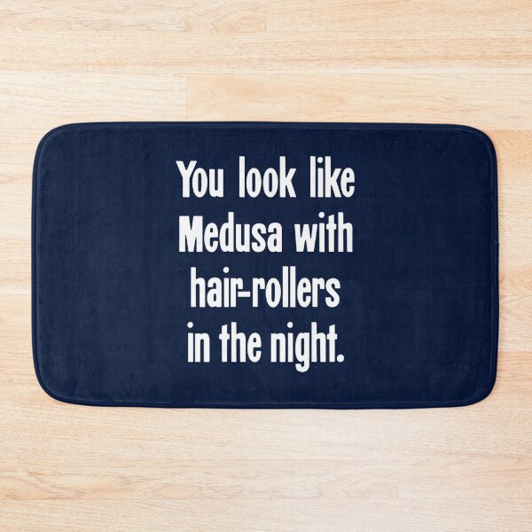 Item preview, You Look Like Medusa With Hair-Rollers In the Night designed and sold by LakeviewCo.