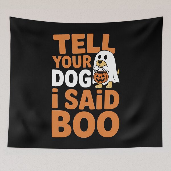 Item preview, Tell Your Dog I Said Boo Halloween designed and sold by BakeryDozen.