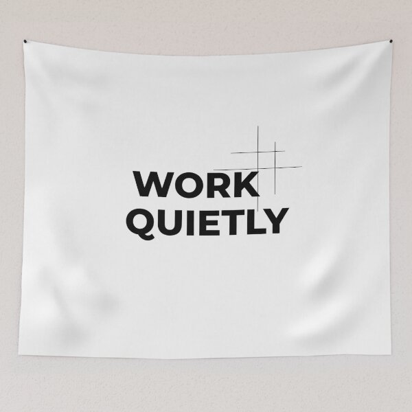 Item preview, WORK QUIETLY – Minimal Motivation Quote Design designed and sold by Happyfreedom.