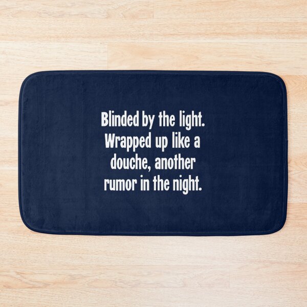 Item preview, Blinded By the Light. Wrapped Up Like A Douche, Another Rumor In the Night. designed and sold by LakeviewCo.