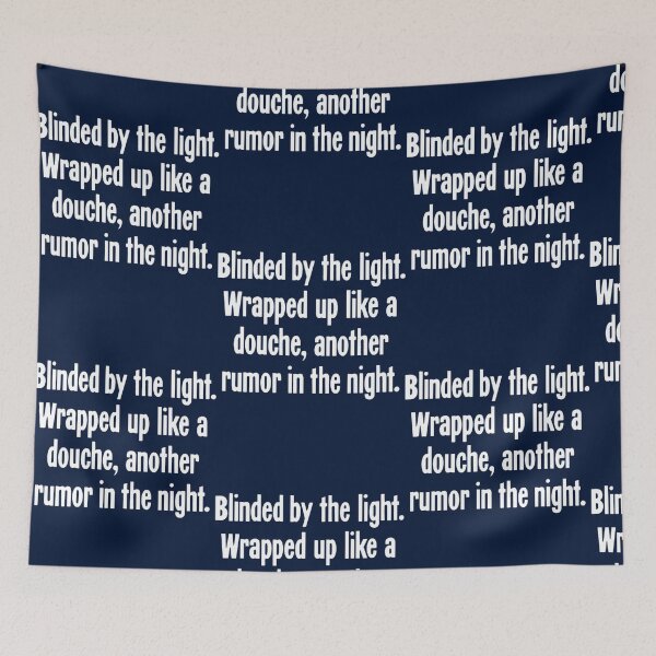 Item preview, Blinded By the Light. Wrapped Up Like A Douche, Another Rumor In the Night. designed and sold by LakeviewCo.