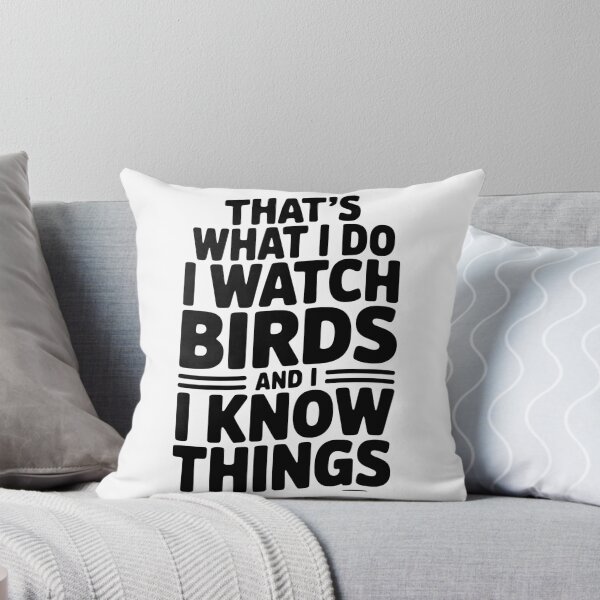 Item preview, That’s What I Do I Watch Birds and I Know Things designed and sold by Frank Ring.