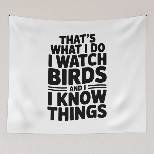 Item preview, That’s What I Do I Watch Birds and I Know Things designed and sold by Frank Ring.