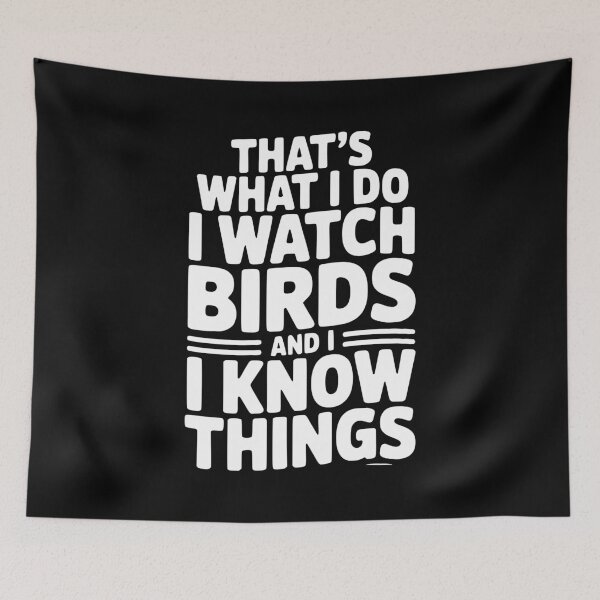 Item preview, That’s What I Do I Watch Birds and I Know Things designed and sold by Frank Ring.