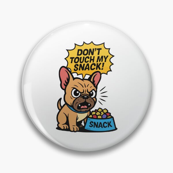 Item preview, French bulldog shouting “Don’t Touch My Snack!” comic humor style designed and sold by Tong4130.