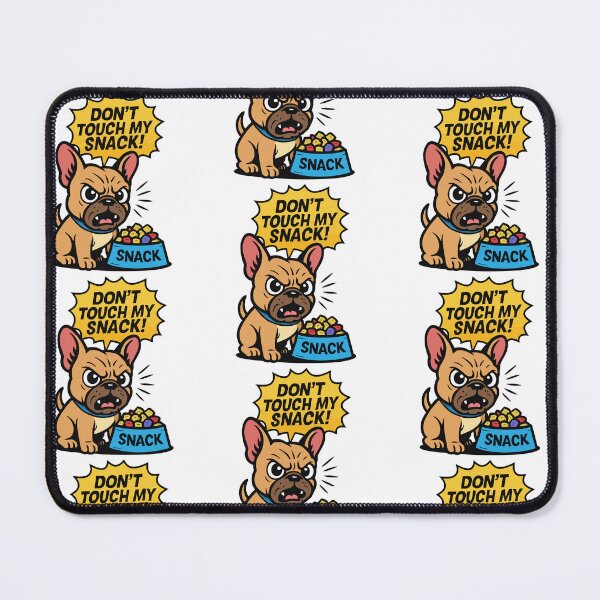 Item preview, French bulldog shouting “Don’t Touch My Snack!” comic humor style designed and sold by Tong4130.