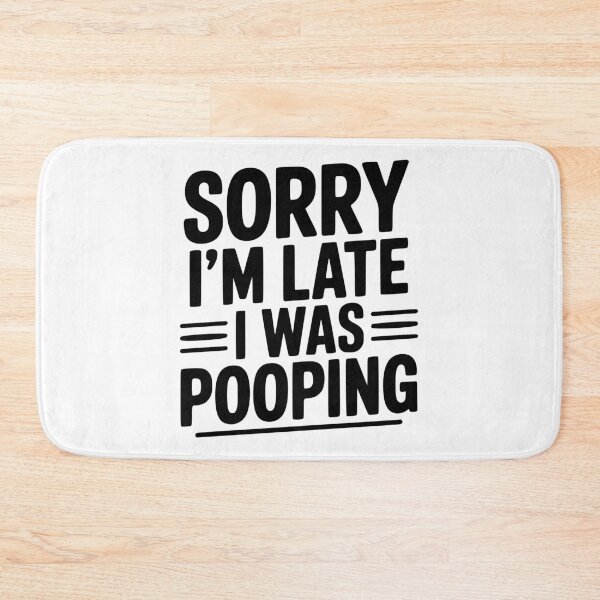 Item preview, Sorry I’m Late I Was Pooping designed and sold by Frank Ring.