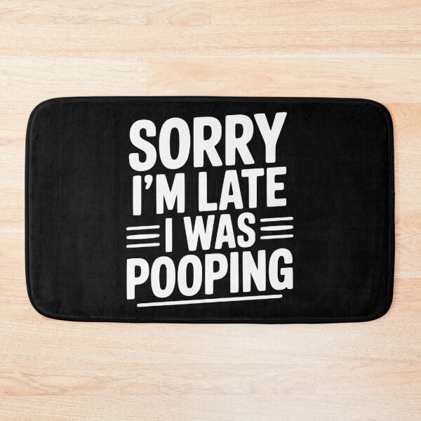 Item preview, Sorry I’m Late I Was Pooping designed and sold by Frank Ring.