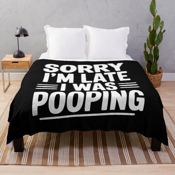 Item preview, Sorry I’m Late I Was Pooping designed and sold by Frank Ring.