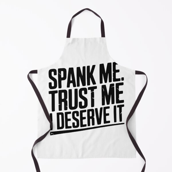 Item preview, Spank Me Trust Me I Deserve It designed and sold by Frank Ring.