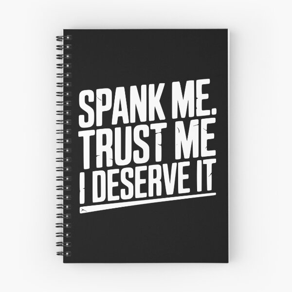 Item preview, Spank Me Trust Me I Deserve It designed and sold by Frank Ring.