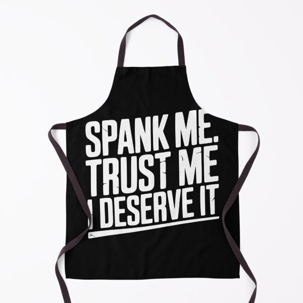 Item preview, Spank Me Trust Me I Deserve It designed and sold by Frank Ring.