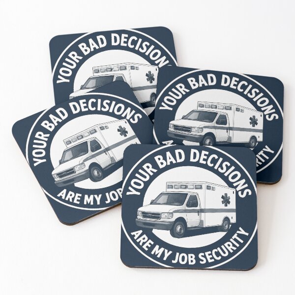 Item preview, Your Bad Decisions Are My Job Security – Funny EMS / Paramedic Design designed and sold by HalsandTyCustom.