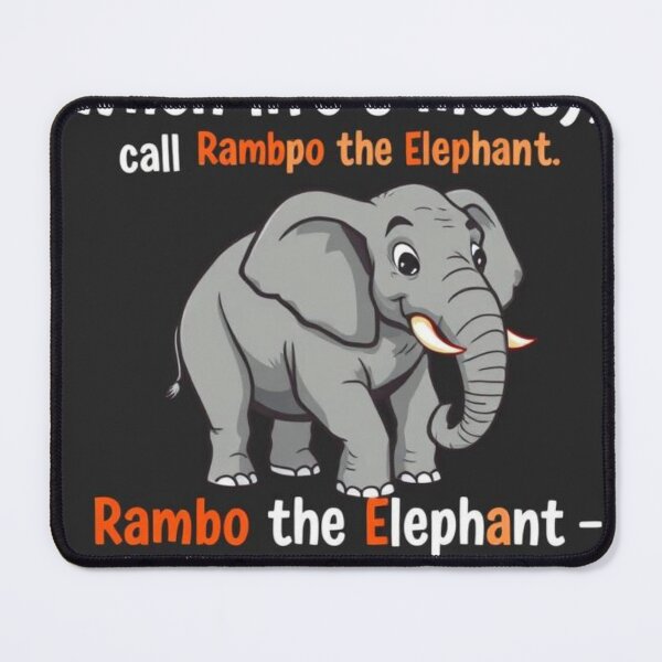 Item preview, When life’s messy, call Rambo the Elephant – he’ll stomp it out designed and sold by SSMC DREAM DESIGN.