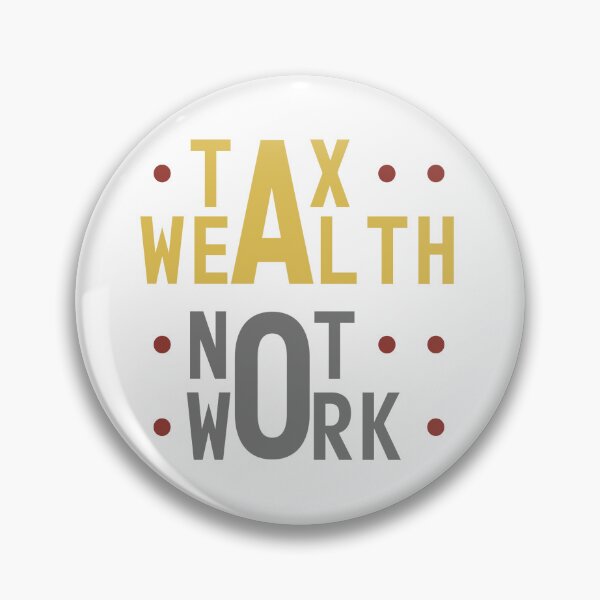 Item preview, Tax Wealth Not Work designed and sold by mythandframe.