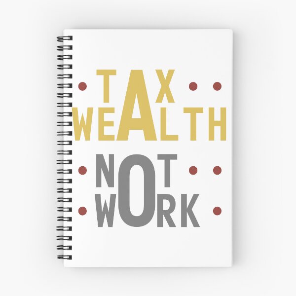 Item preview, Tax Wealth Not Work designed and sold by mythandframe.