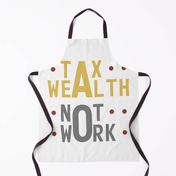 Item preview, Tax Wealth Not Work designed and sold by mythandframe.