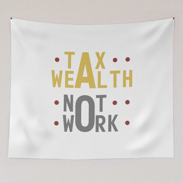 Item preview, Tax Wealth Not Work designed and sold by mythandframe.