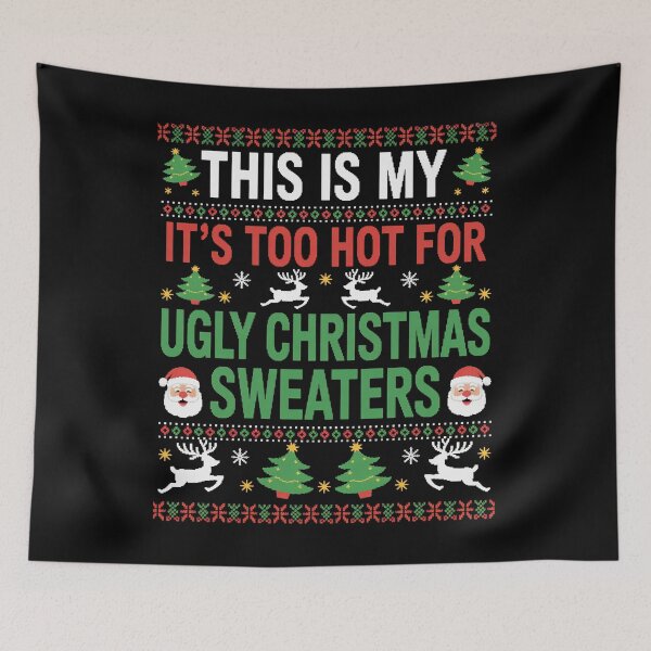 Item preview, This Is My It'S Too Hot For Ugly Christmas Sweater  designed and sold by Patricsselin.