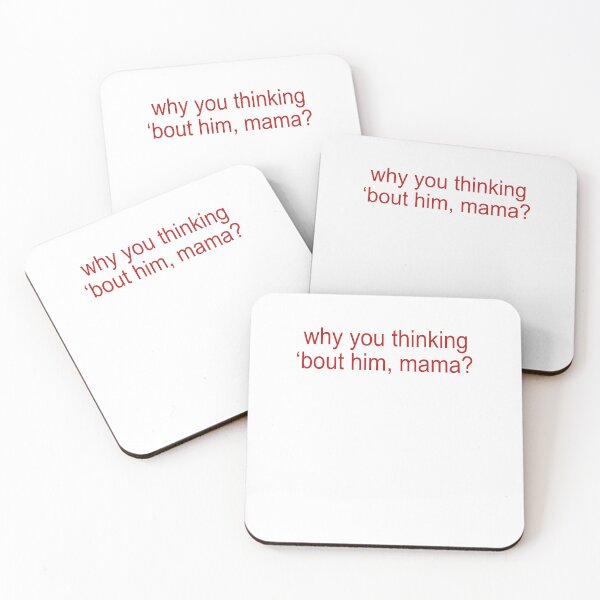 Item preview, Why you thinking bout him Mama designed and sold by JanessaHardi.