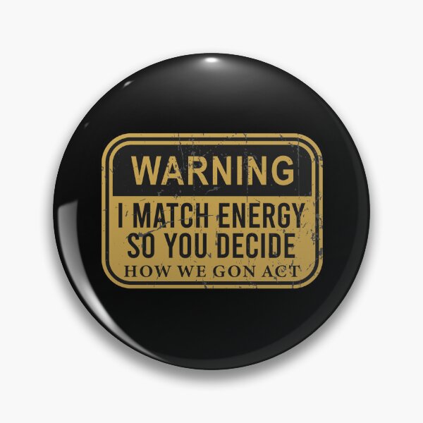 Item preview, Warning I Match Energy So You Decide How We Gon Act designed and sold by JanessaHardi.