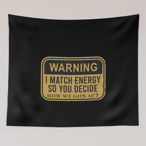 Item preview, Warning I Match Energy So You Decide How We Gon Act designed and sold by JanessaHardi.