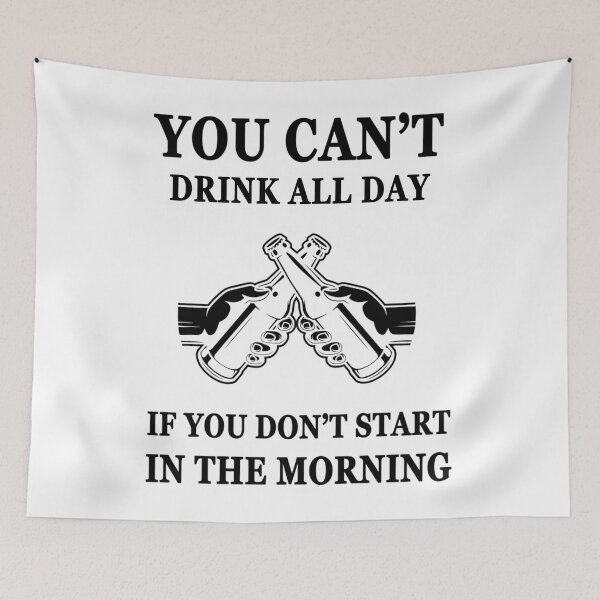 Item preview,  Cant Drink All Day If You Don'T Start In The Morning designed and sold by wilfre-dgill.