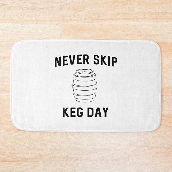 Item preview,  Never Skip Keg Day designed and sold by wilfre-dgill.
