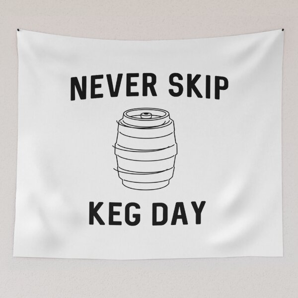 Item preview,  Never Skip Keg Day designed and sold by wilfre-dgill.