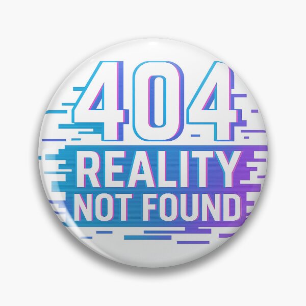 Artikelvorschau, 404 Realität nicht gefunden entworfen und verkauft von Ordinarytees.
