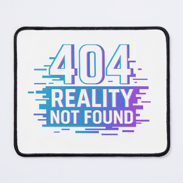 Item preview, 404 Reality Not Found designed and sold by Ordinarytees.