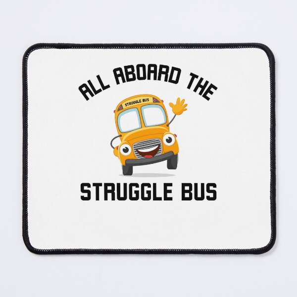 Item preview, All Aboard the Struggle Bus Funny Struggle Bus humor joke designed and sold by snowry.
