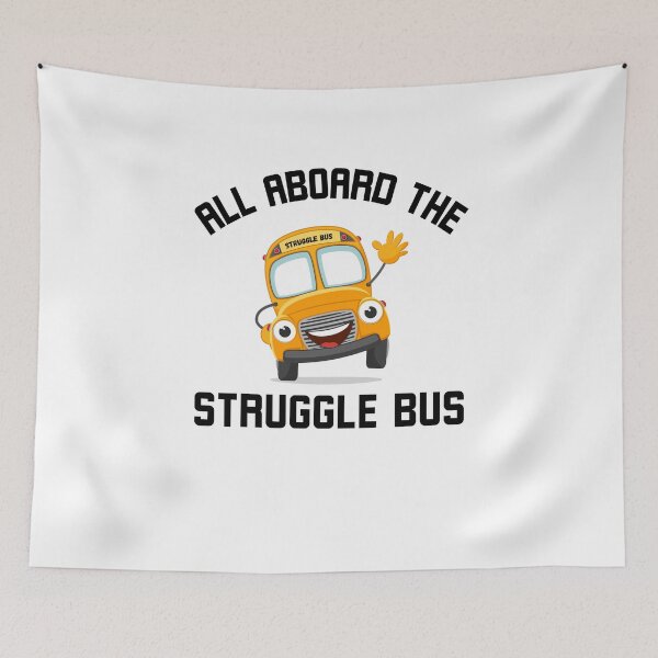 Item preview, All Aboard the Struggle Bus Funny Struggle Bus humor joke designed and sold by snowry.