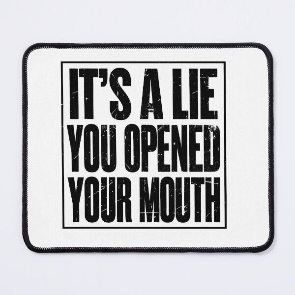 Item preview, "It’s a Lie – You Opened Your Mouth" | Sarcastic Bold Quote Design designed and sold by WHDProduction45.